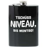 Flachmann Tschüss Niveau bis Montag