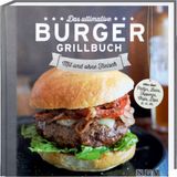 Das ultimative Burger Grillbuch