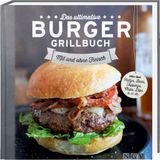 Das ultimative Burger Grillbuch