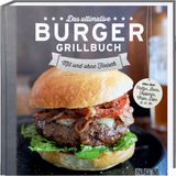 Das ultimative Burger Grillbuch